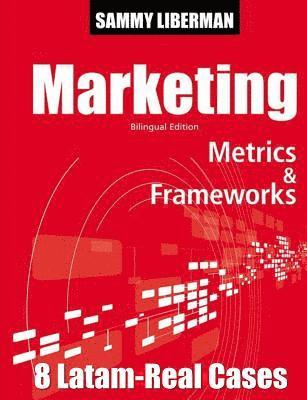 Sammy M. Liberman - Marketing Metrics & Frameworks: 8 Latam Real Cases, Häftad