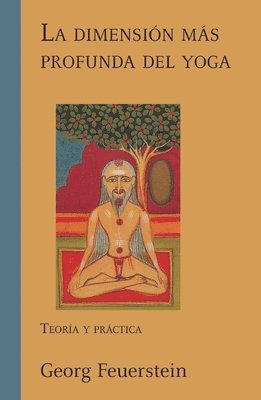 Georg Feuerstein - dimensi n m s profunda del yoga, Häftad
