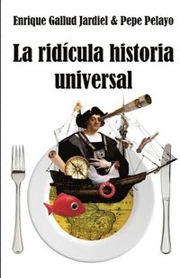 bokomslag La ridícula Historia Universal
