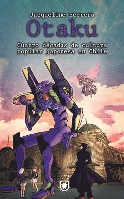 Jaqueline Herrera - Otaku: Cuatro décadas de cultura popular japonesa en Chile, Häftad