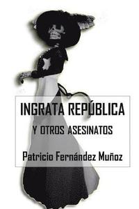 bokomslag Ingrata República y otros Asesinatos