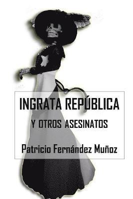 bokomslag Ingrata República y otros Asesinatos