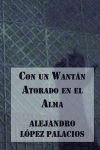bokomslag Con un Wantán Atorado en el Alma