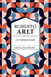 bokomslag voluntad tarada. Roberto Arlt