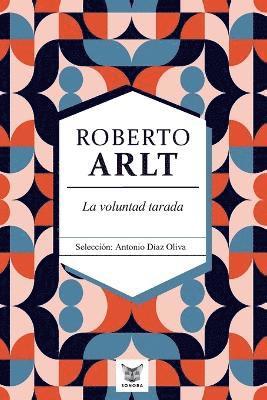 voluntad tarada. Roberto Arlt 1