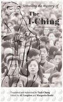 Chang Tuck - Unveiling the Mystery of the I Ching, Inbunden