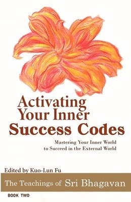 bokomslag Activating Your Inner Success Codes: Mastering Your Inner World to Succeed in the External World