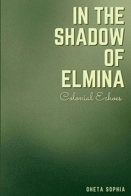 In the Shadow of Elmina 1