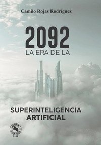 bokomslag 2092: La era de la superinteligencia artificial