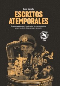 bokomslag Escritos Atemporales: Ensayos para entender el mundo antes, durante y después de la mayor pandemia global de nuestra generación.