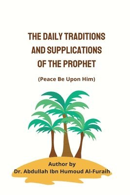 bokomslag The Daily Traditions and Supplications of the Prophet(pbuh)