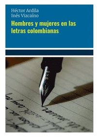 bokomslag Hombres y mujeres en las letras colombianas