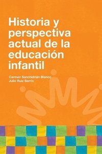 bokomslag Historia y perspectiva actual de la educación infantil