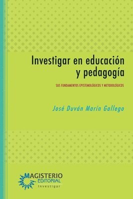 José Duván Marín Gallego - Investigar en educación y pedagogía, Häftad