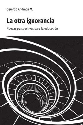 Gerardo Andrade M. - La otra ignorancia., Häftad. Tillgänglighet: Lägg i varukorg