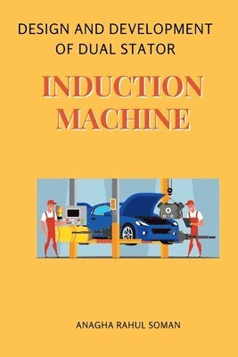 bokomslag Design and Development of Dual Stator Induction Machine