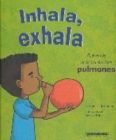 Inhala, Exhala. Aprende Acerca de Tus Pulmones