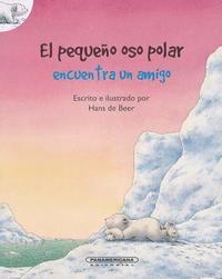 bokomslag El Pequeno Oso Polar Encuentra Un Amigo