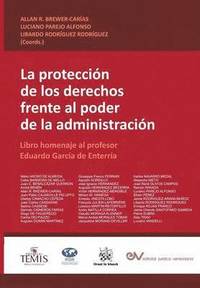 bokomslag LA PROTECCIN DE LOS DERECHOS FRENTE AL PODER DE LA ADMINISTRACIN. Libro homenaje al profesor Eduardo Garca de Enterra