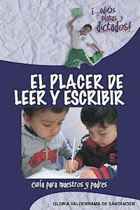 bokomslag El Placer de Leer y Escribir: ¡...adiós planas y dictados! Guía para padres y maestros