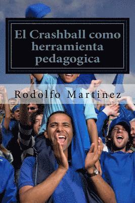 Rodolfo Martinez - El Crashball como herramienta pedagogica, Häftad