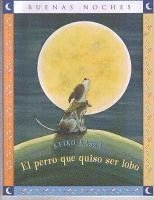 bokomslag El Perro Que Quiso Ser Lobo = The Dog Who Cried Wolf