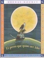 El Perro Que Quiso Ser Lobo = The Dog Who Cried Wolf 1