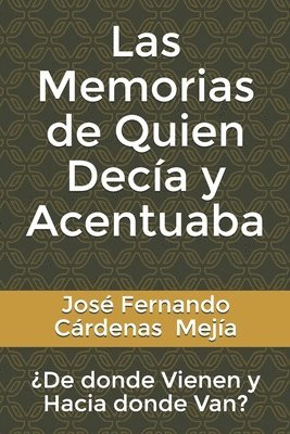 José Fernando Cárdenas Mejía - Las Memorias de Quien Decía y Acentuaba, Häftad
