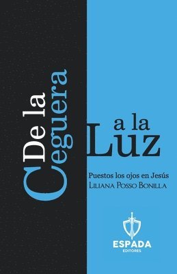 bokomslag De la ceguera a la luz: Puestos los ojos en Jesús