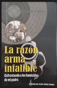 bokomslag La razón, arma infalible: Enfrentando a los homicidas de mi padre