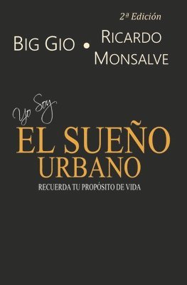 Yo Soy El Sueño Urbano: Recuerde su propósito de vida 1