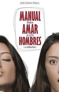 bokomslag Manual para amar a los hombres u "odiarlos"