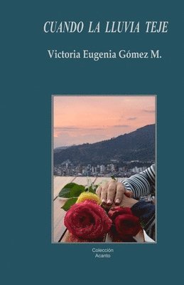 Victoria Eugenia Gómez M, Victoria Eugenia Gómez M. - Cuando la lluvia teje, Häftad