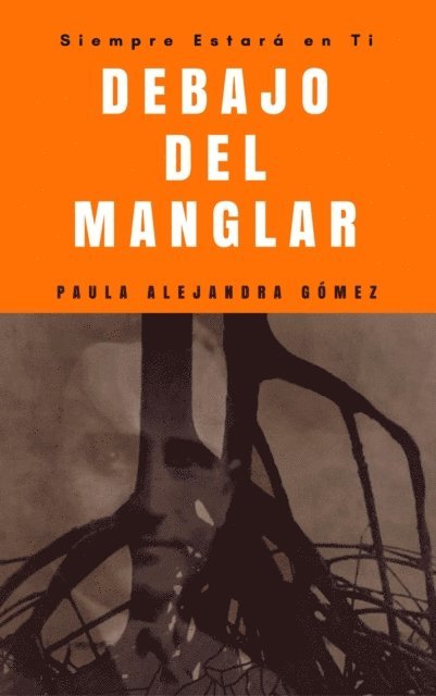 Siempre Estará en Ti: I Debajo del Manglar 1