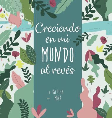 Creciendo en mi mundo al reves 1