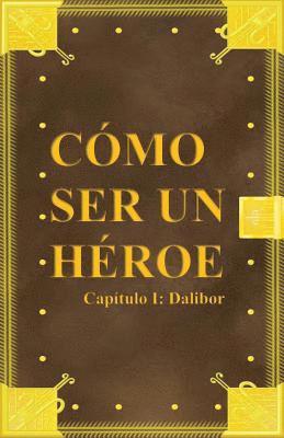 Cómo ser un héroe. Capítulo 1: Dalibor 1