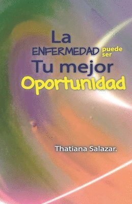 La Enfermedad puede ser tu mejor Oportunidad., Häftad