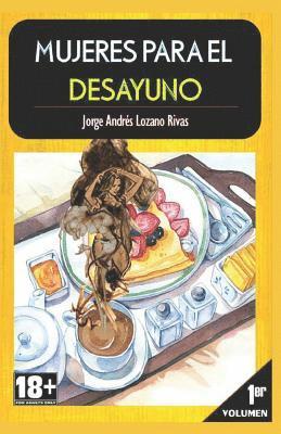 Jorge Andrés Lozano Rivas - Mujeres Para El Desayuno: Parte 1, Häftad