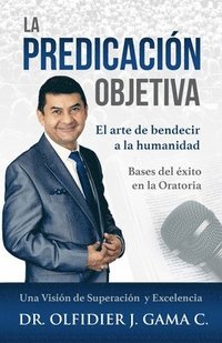 bokomslag La Predicación Objetiva: El arte de bendecir a la humanidad