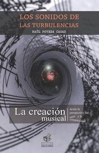 bokomslag Los Sonidos de Las Turbulencias: La creación musical desde la perspectiva del caos y la complejidad