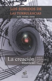 bokomslag Los Sonidos de Las Turbulencias: La creación musical desde la perspectiva del caos y la complejidad