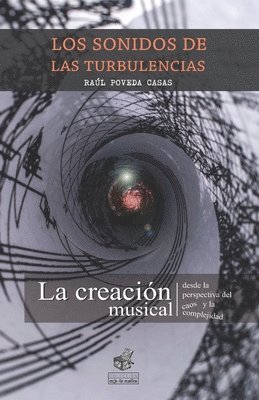 Los Sonidos de Las Turbulencias: La creación musical desde la perspectiva del caos y la complejidad 1