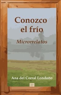 bokomslag Conozco el frío: Microrrelatos