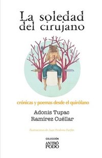 bokomslag La soledad del cirujano: Crónicas y poemas desde el quirófano