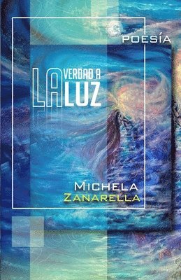 Michela Zanarella, Aaron Parodi Quiroga - verdad a la luz - La verità alla luce, Häftad