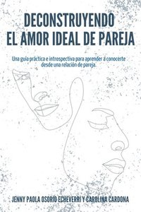 bokomslag Deconstruyendo el Amor Ideal de Pareja