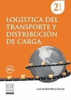 Luis Aníbal Mora García - Logística del transporte y distribución de carga - 2da edición, Häftad