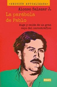 bokomslag La Parábola de Pablo. Auge Y Caída de Un Gran Capo del Narcotráfico / Pablo's Parable: The Rise and Fall of a Major Drug Kingpin