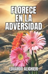 bokomslag Florece en la Adversidad