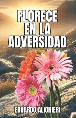 Florece en la Adversidad 1